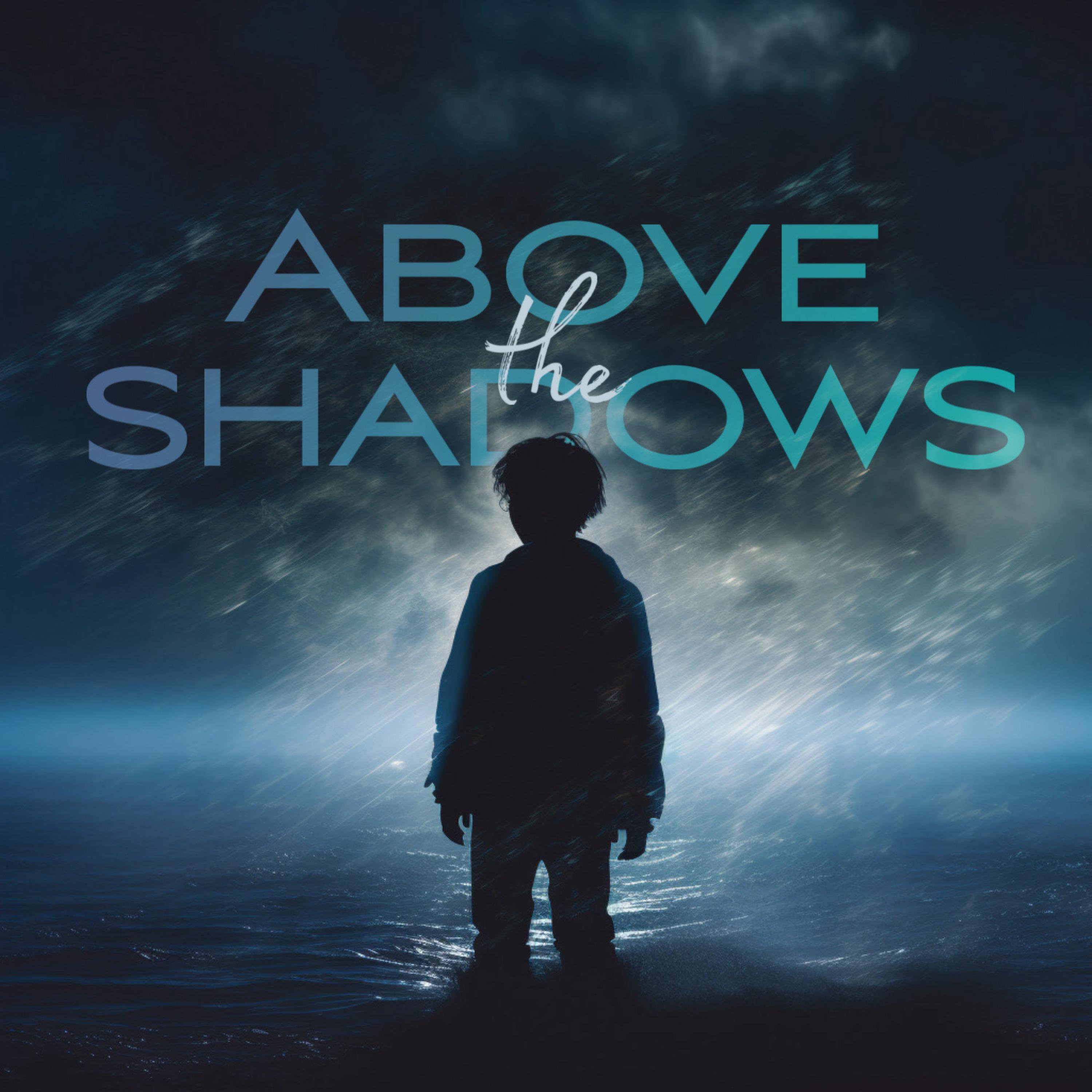 Постер альбома Above the Shadows