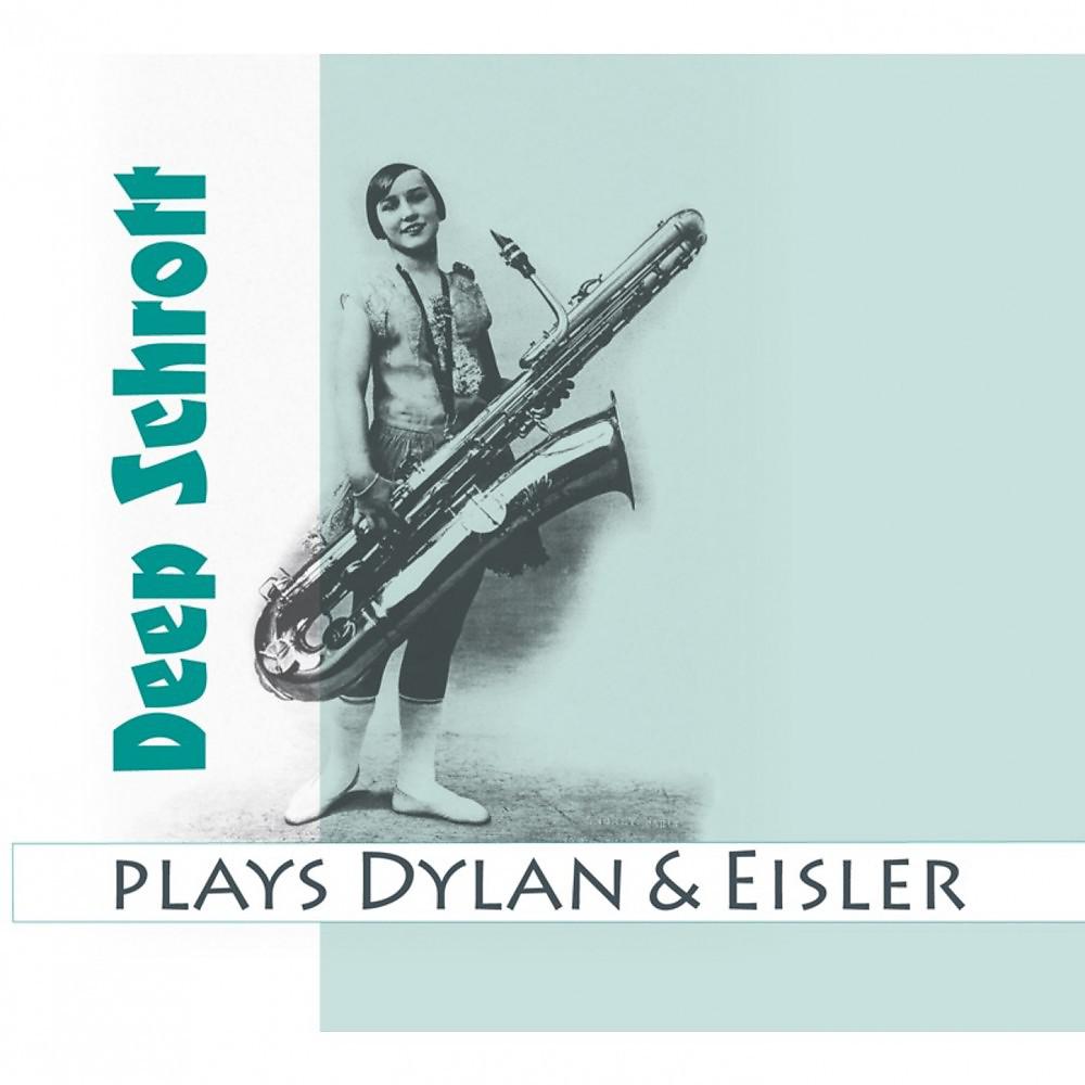 Постер альбома Deep Schrott Plays Dylan & Eisler