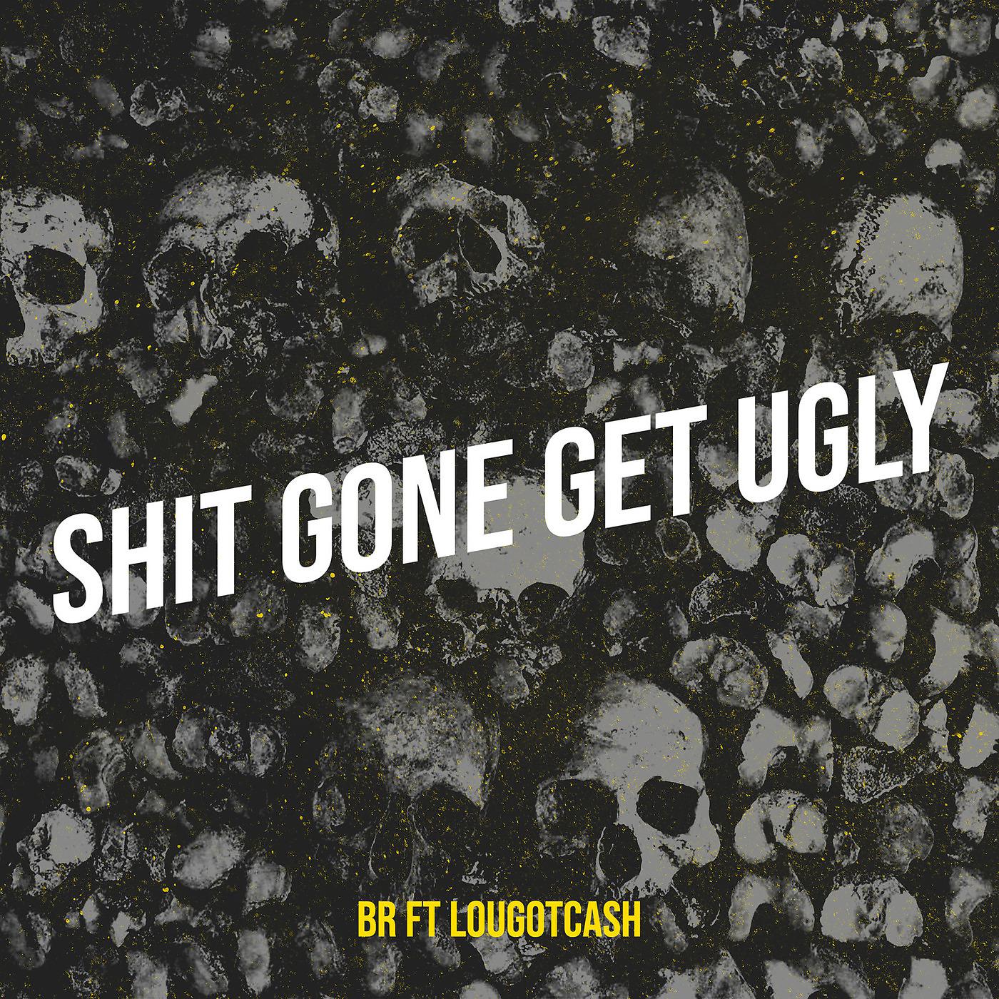 Постер альбома Shit Gone Get Ugly