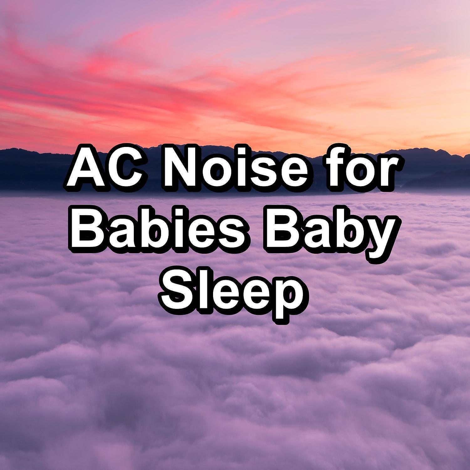 Постер альбома AC Noise for Babies Baby Sleep