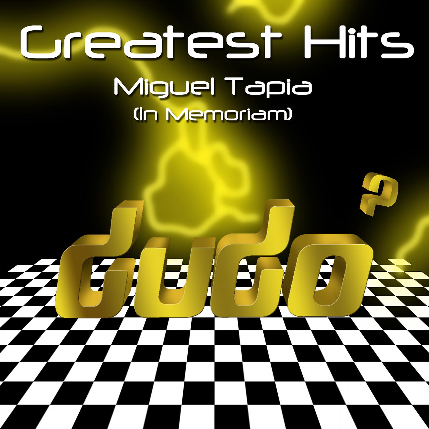 Постер альбома Greatest Hits: Miguel Tapia, In Memoriam