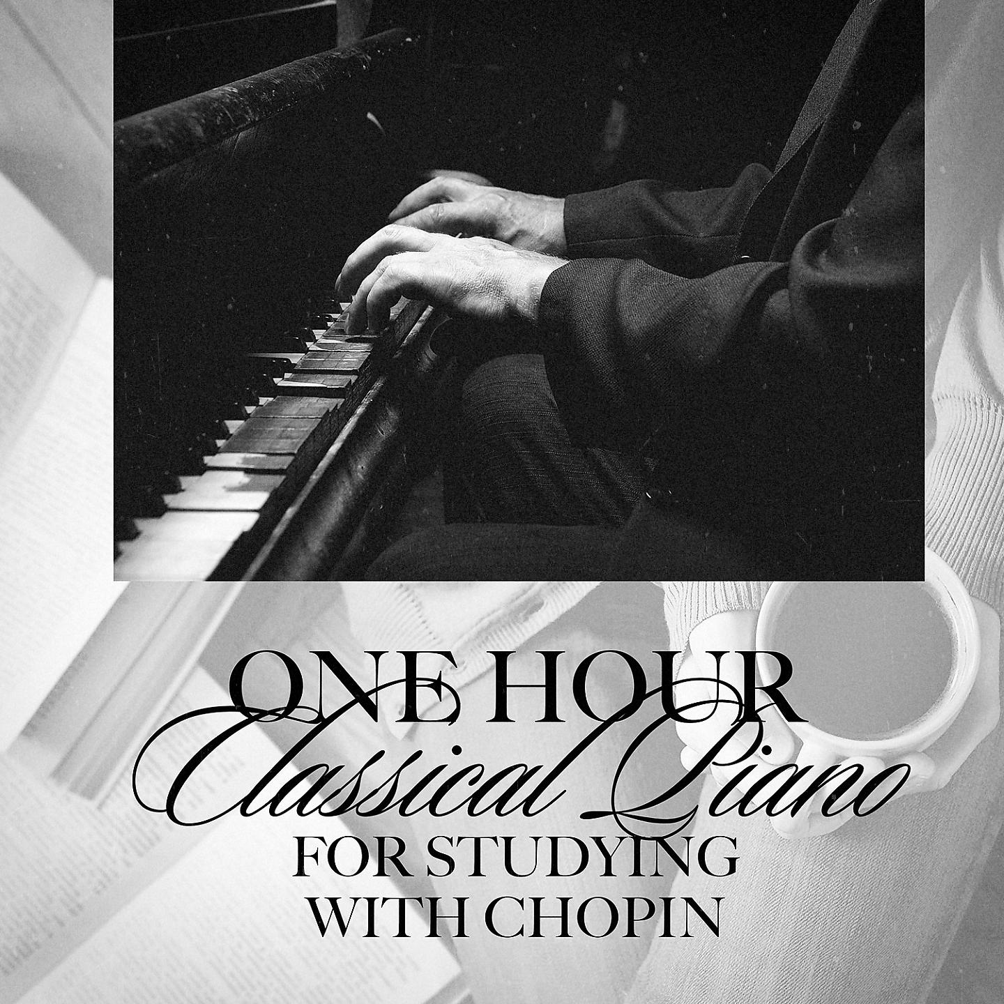 Постер альбома One Hour Classical Piano for Studying with Chopin