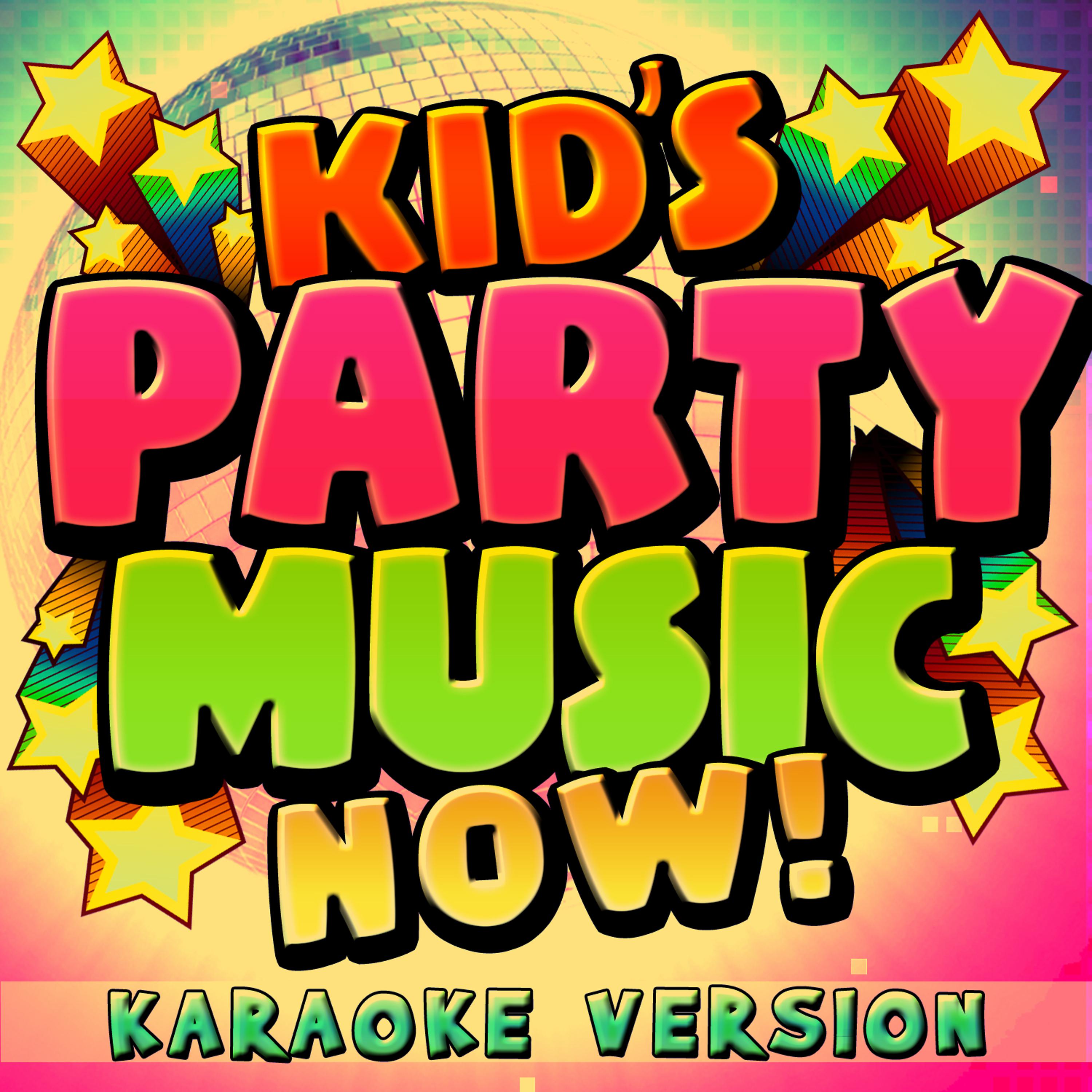 Постер альбома Kid's Party Music Now! - Karaoke Version