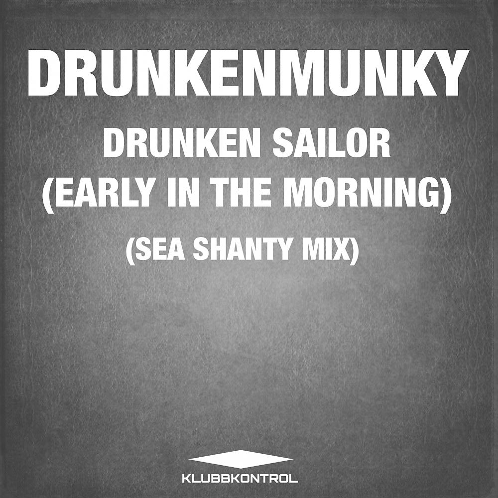 Постер альбома Drunken Sailor (Early In The Morning) (Sea Shanty Mix)