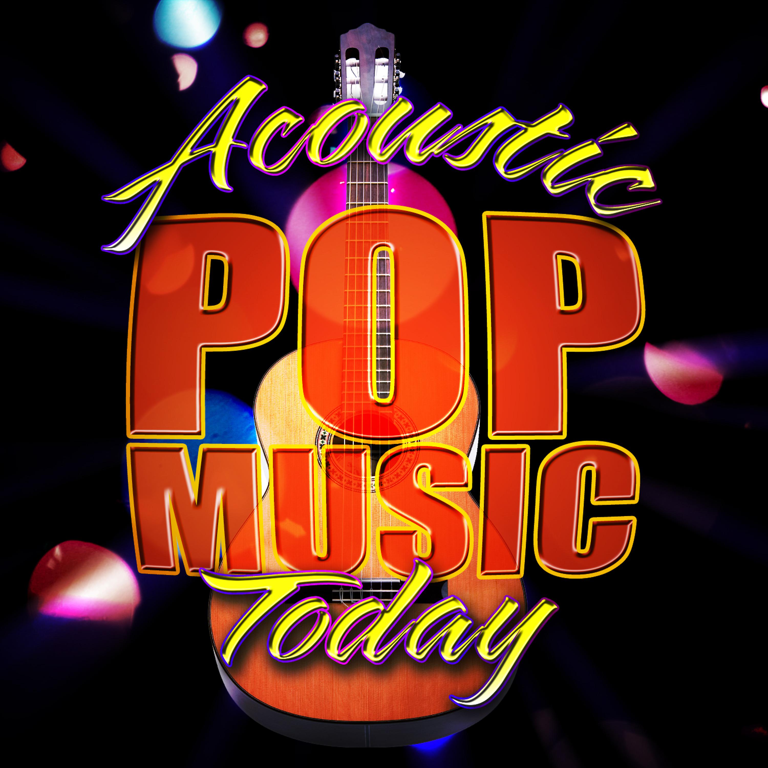Постер альбома Acoustic Pop Music Today