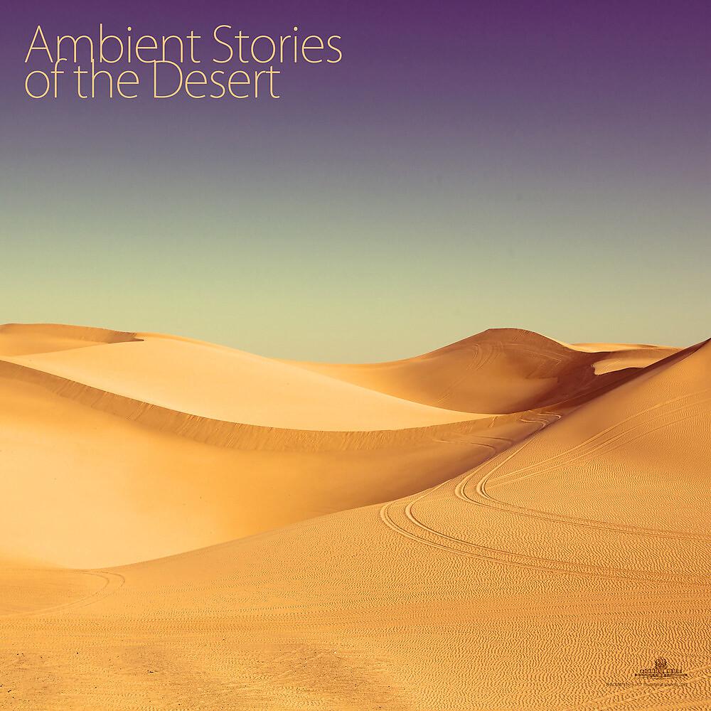 Постер альбома Ambient Stories Of The Desert