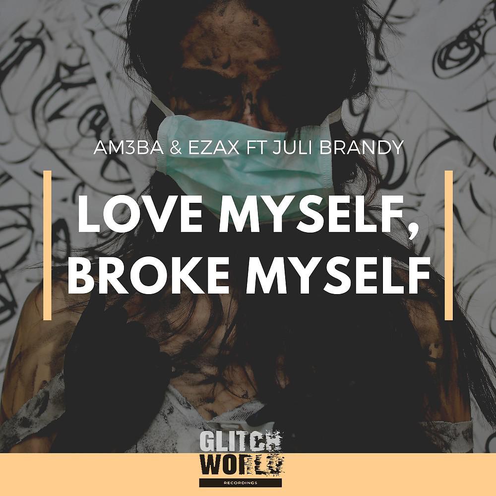 Постер альбома Love Myself, Broke Myself