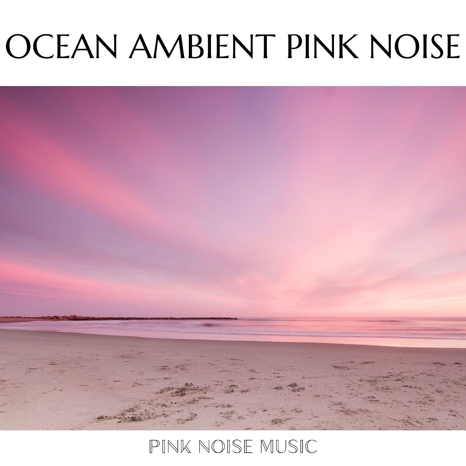 Постер альбома Ocean Ambient and Pink Noise