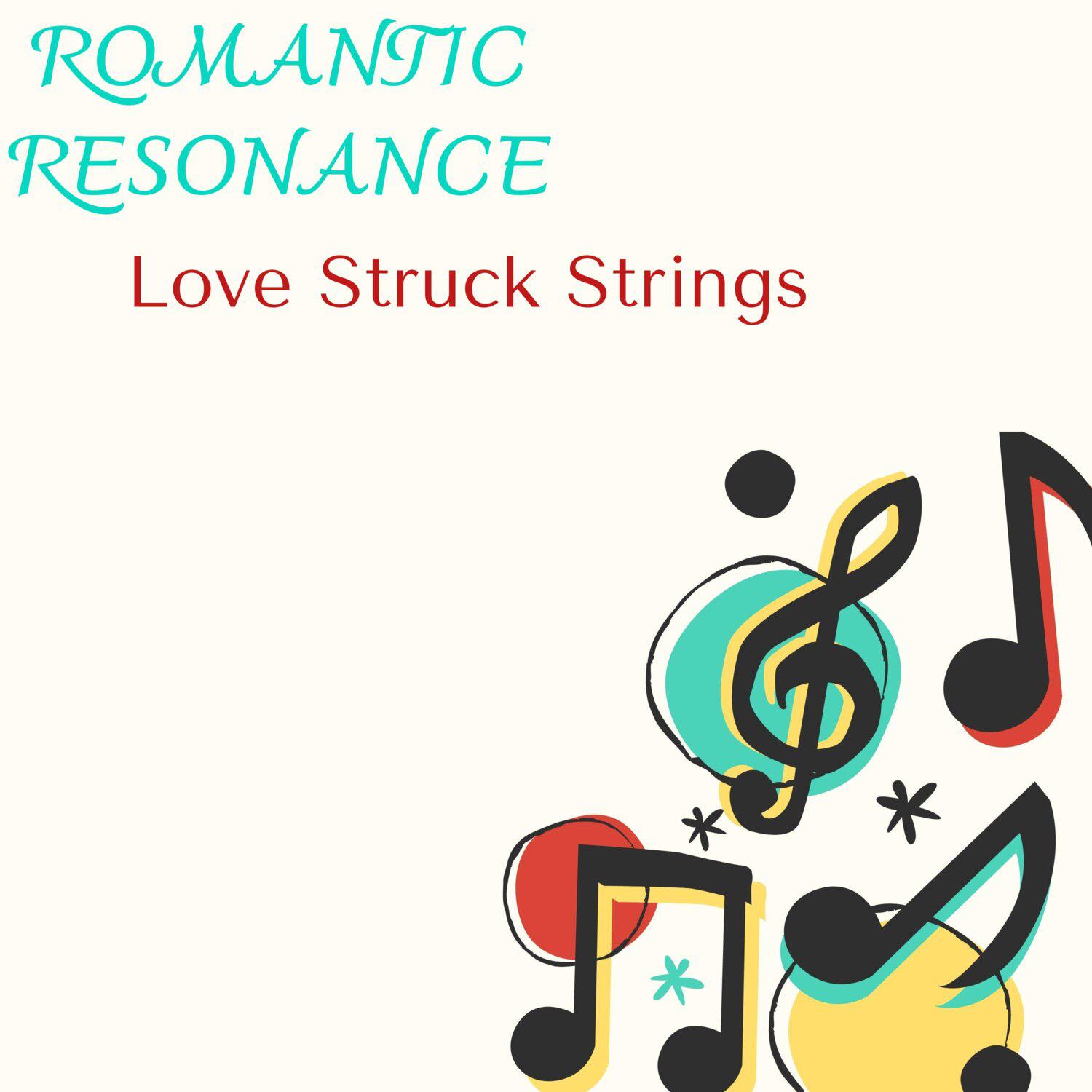 Постер альбома Romantic Resonance - Love Struck Strings