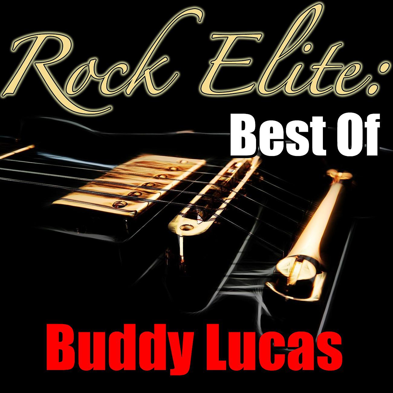 Постер альбома Rock Elite: Best Of Buddy Lucas