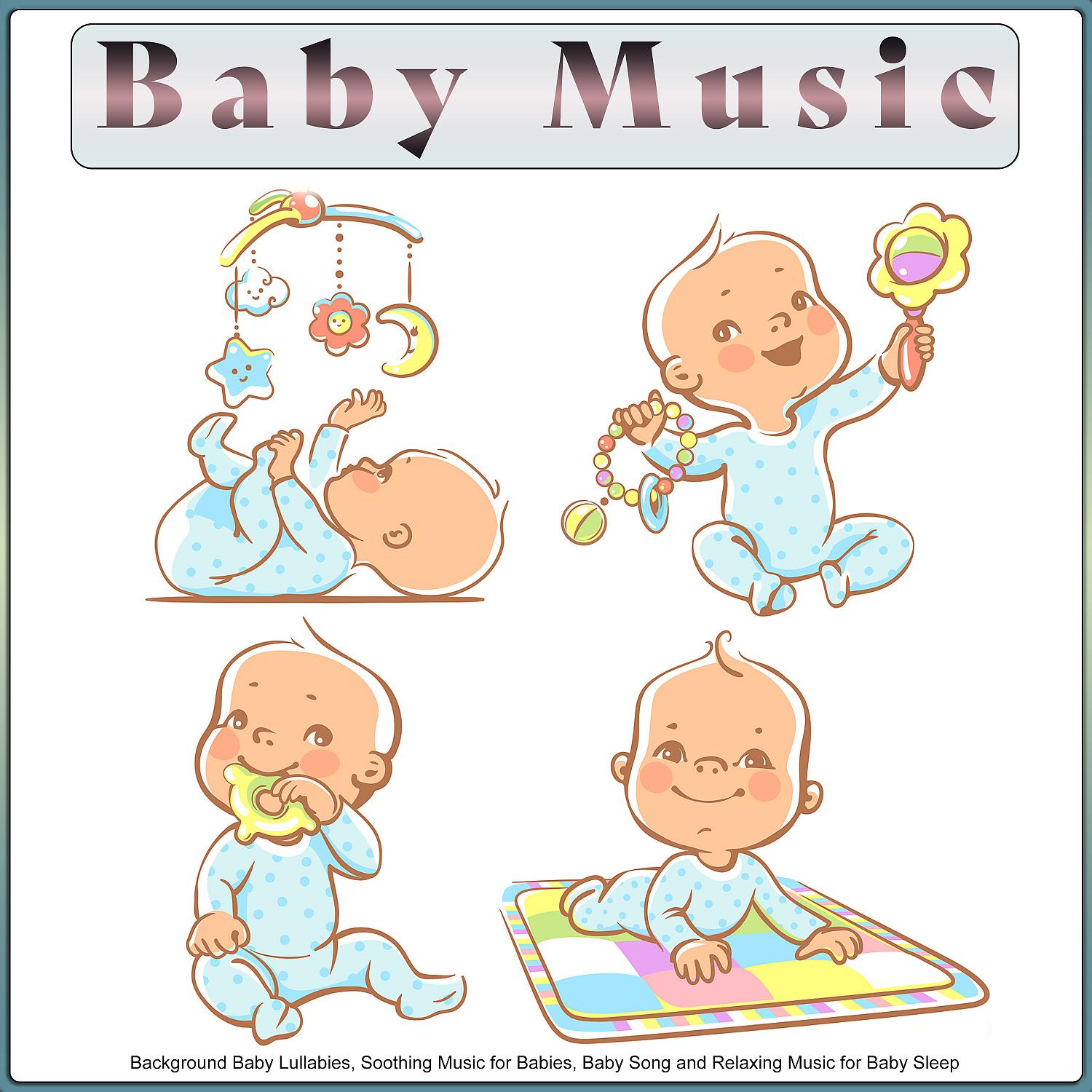 Постер альбома Baby Music: Background Baby Lullabies, Soothing Music for Babies, Baby Song and Relaxing Music for Baby Sleep
