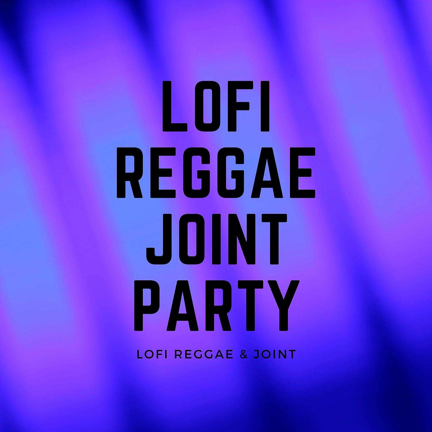 Постер альбома Lofi Reggae Joint Party