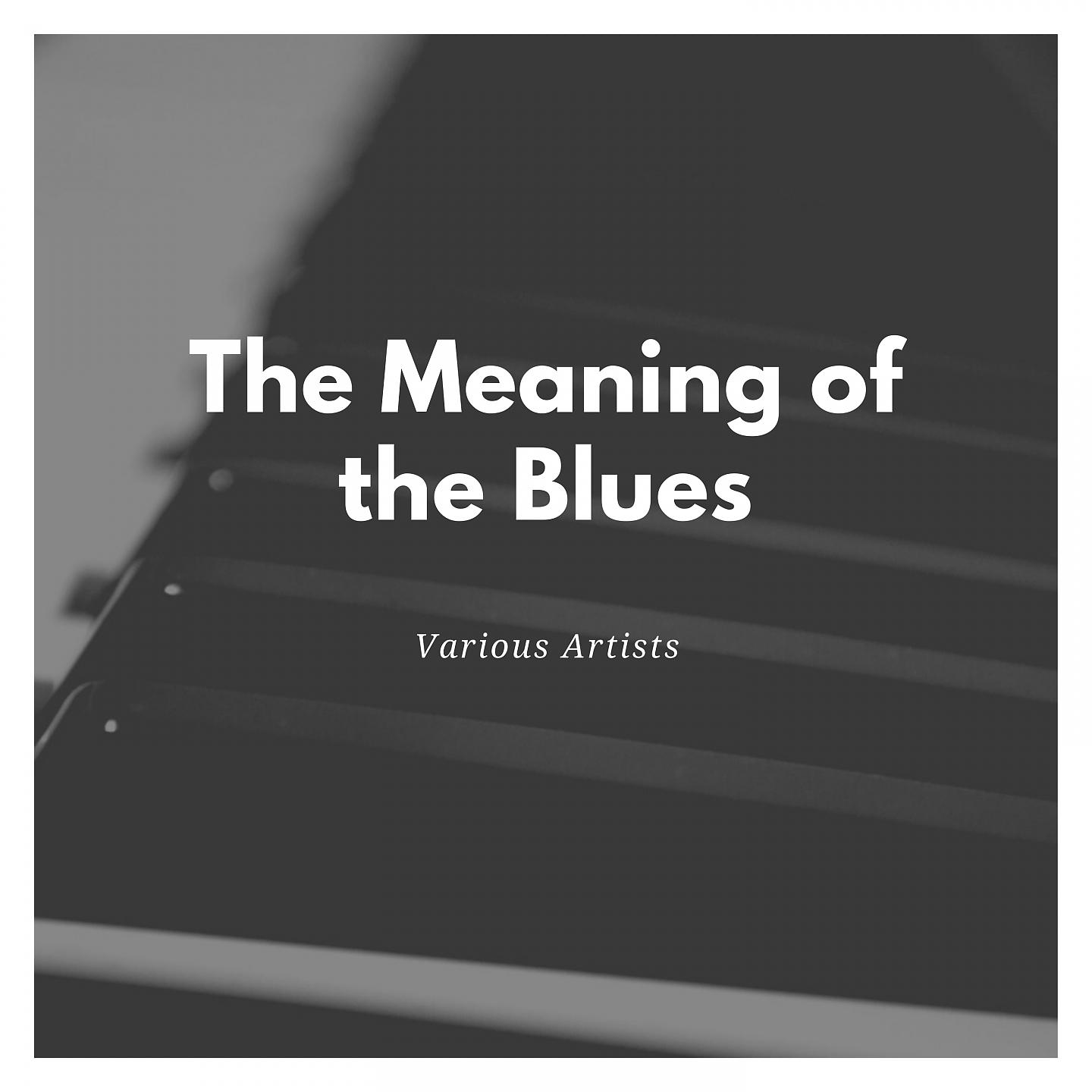 Постер альбома The Meaning of the Blues