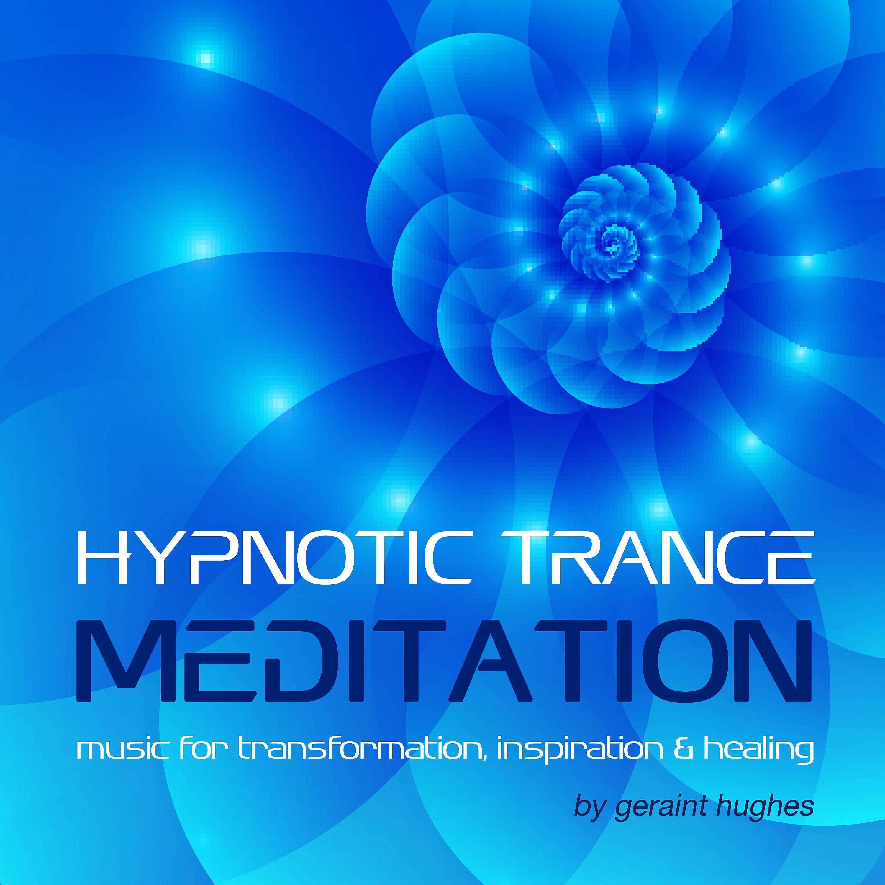 Постер альбома Hypnotic Trance Meditation: Music for Transformation, Inspiration & Healing
