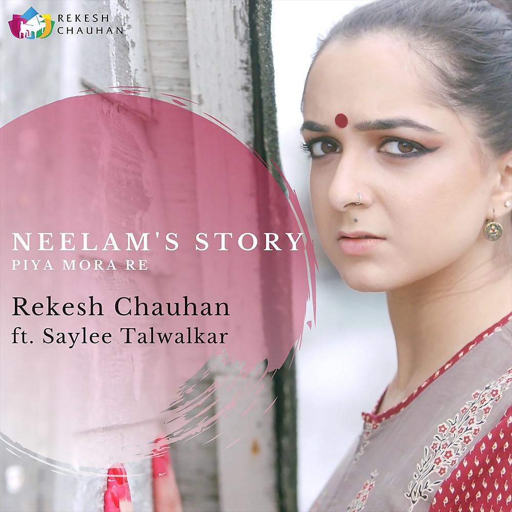Постер альбома Neelam's Story - Piya Mora Re