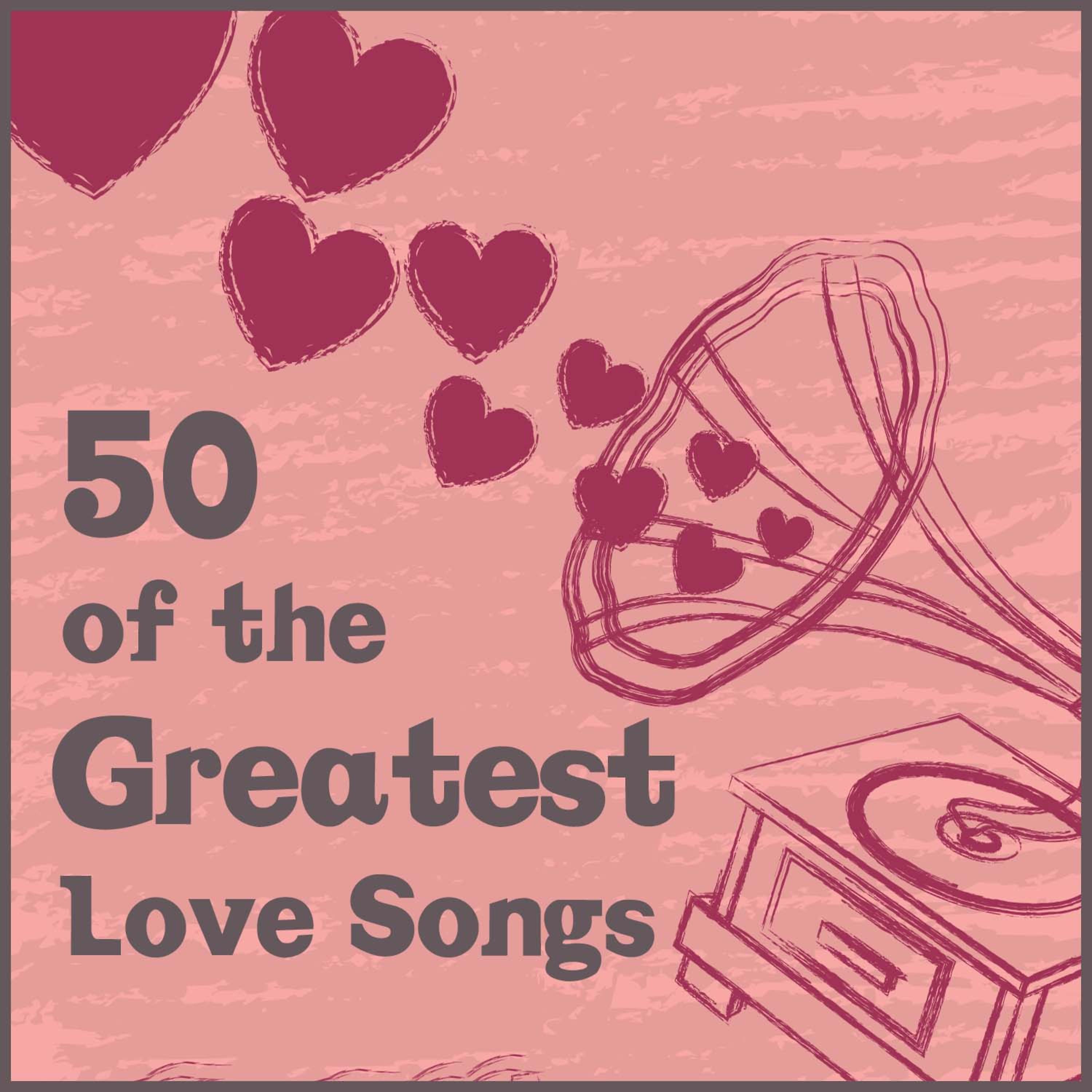 Постер альбома 50 of the Greatest Love Songs