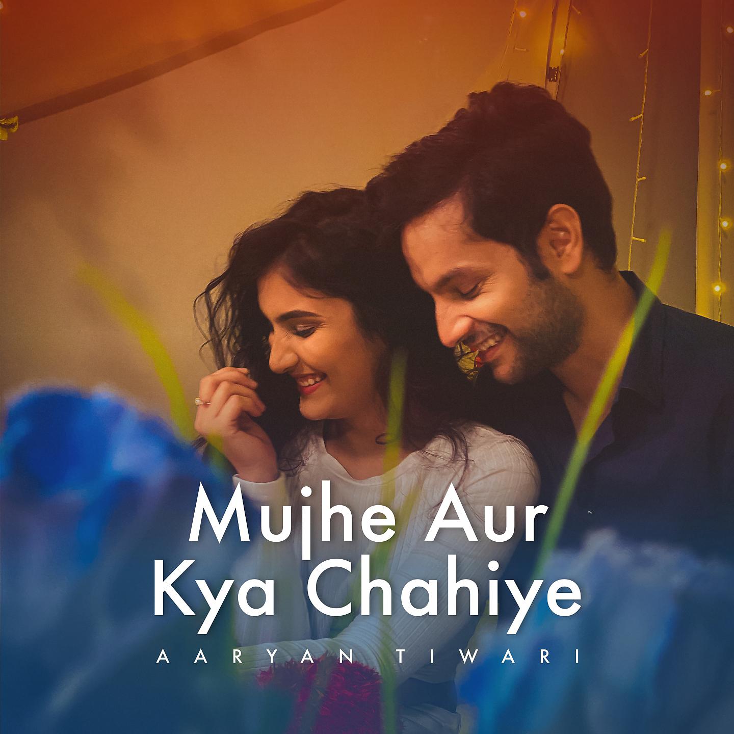 Постер альбома Mujhe Aur Kya Chahiye