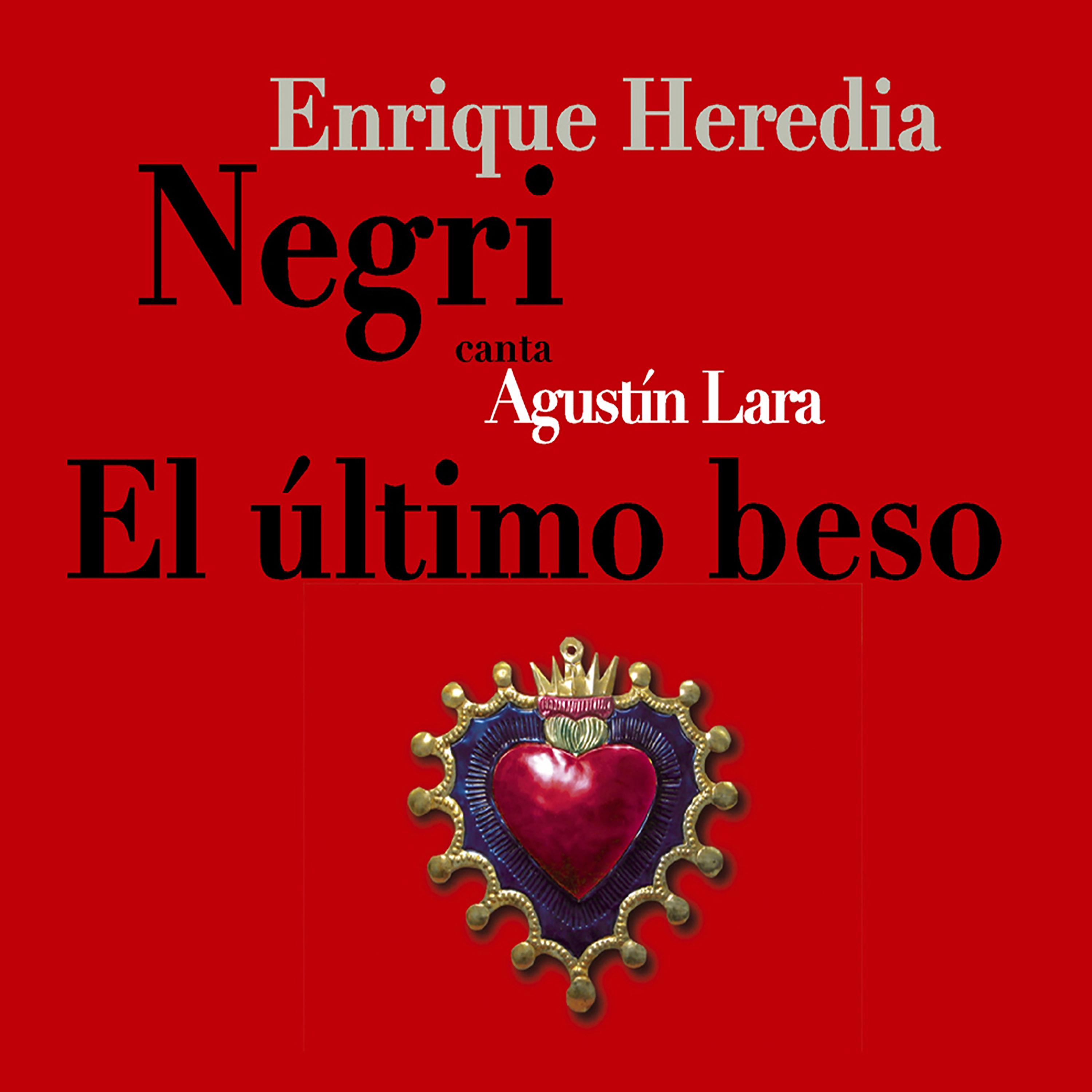 Постер альбома El Último Beso (Enrique Heredia Negri Canta Agustín Lara)