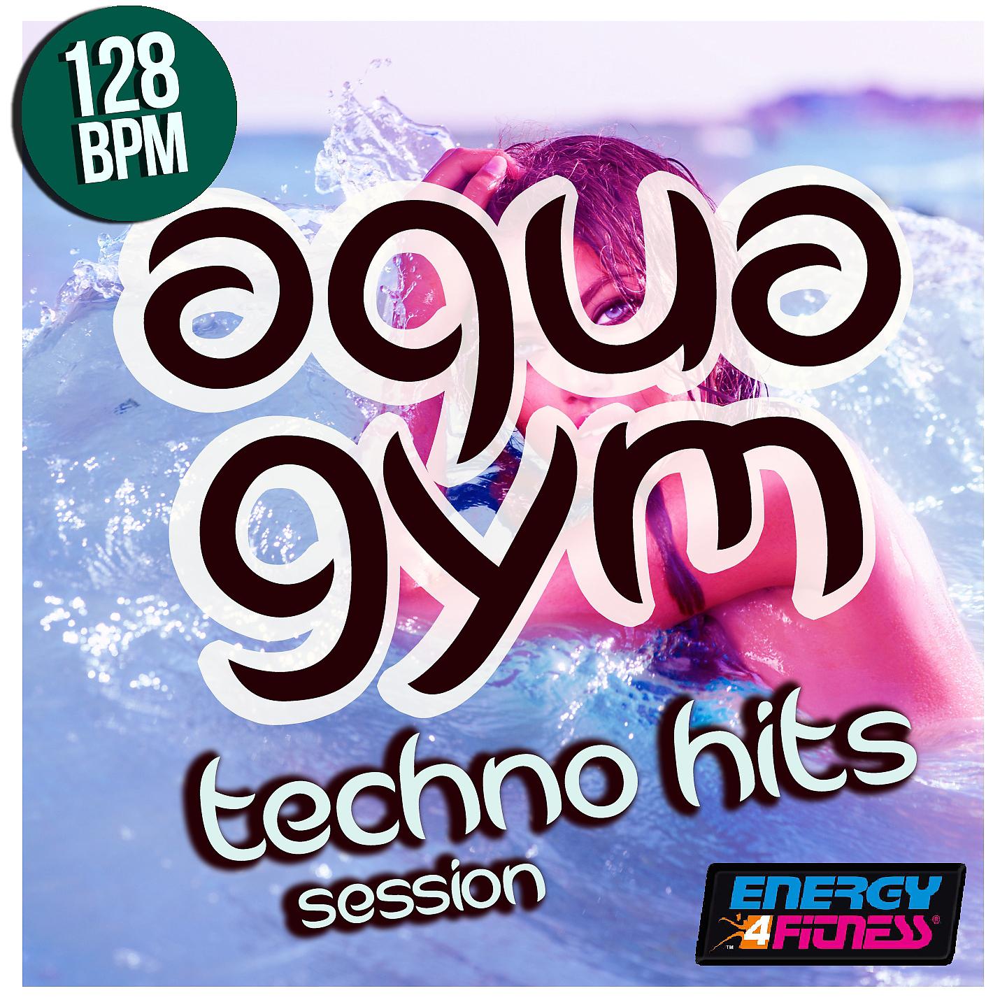 Постер альбома Aqua Gym 128 BPM Techno Hits Session