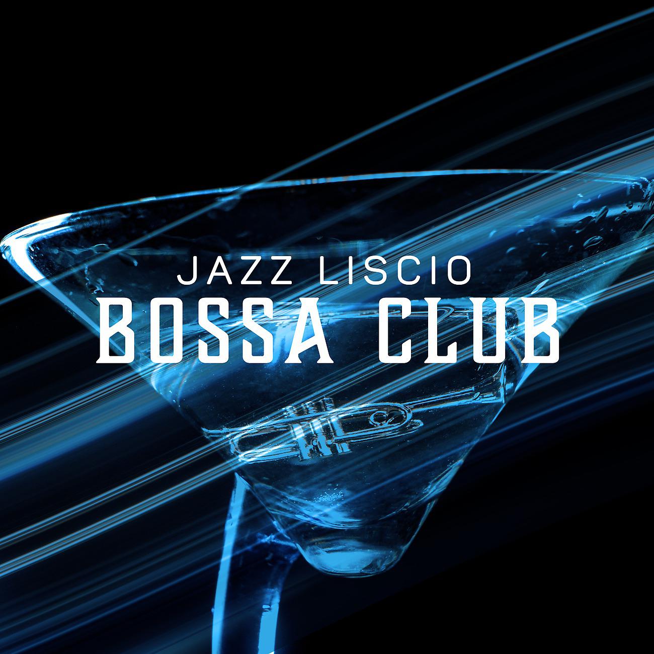 Постер альбома Jazz liscio bossa club