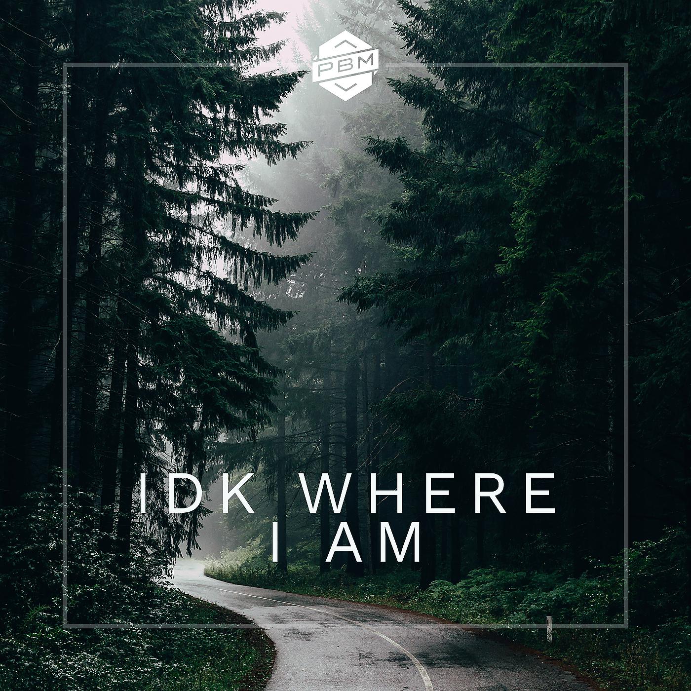Постер альбома Idk Where I Am