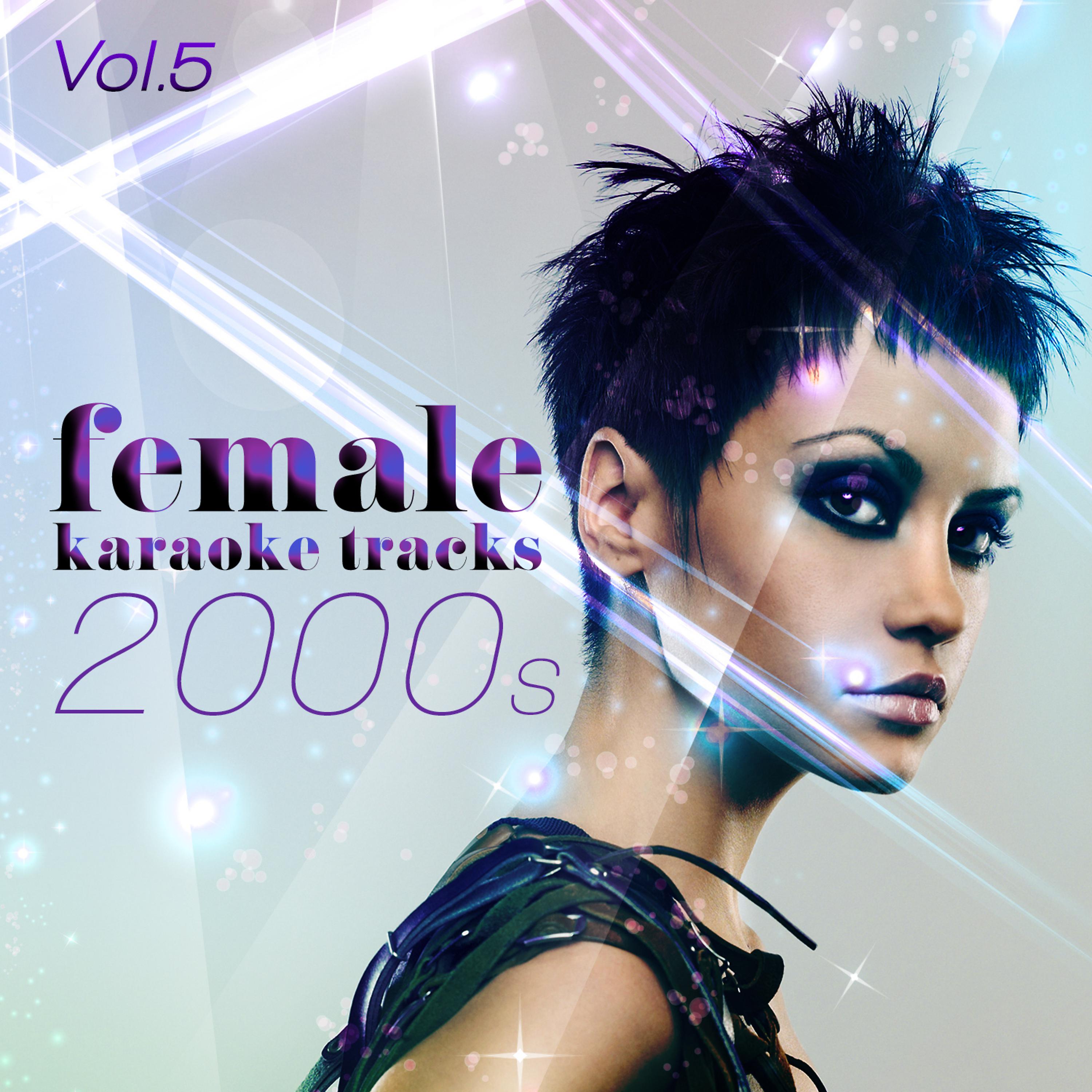 Постер альбома Female Karaoke Tracks - 2000's, Vol. 5