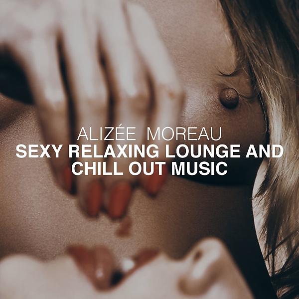 Постер альбома Sexy Relaxing Lounge And Chill Out Music