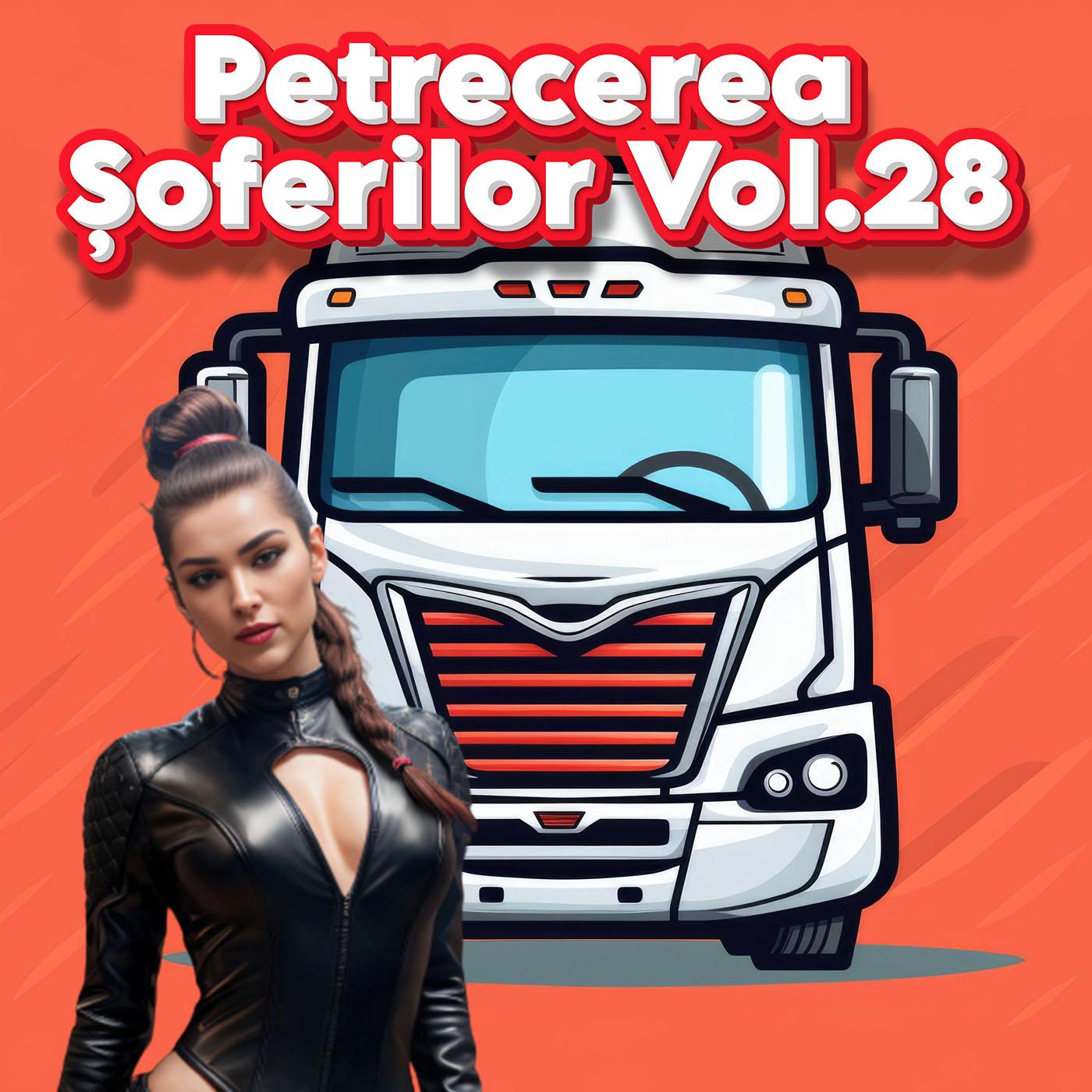 Постер альбома Petrecerea Șoferilor, Vol. 28
