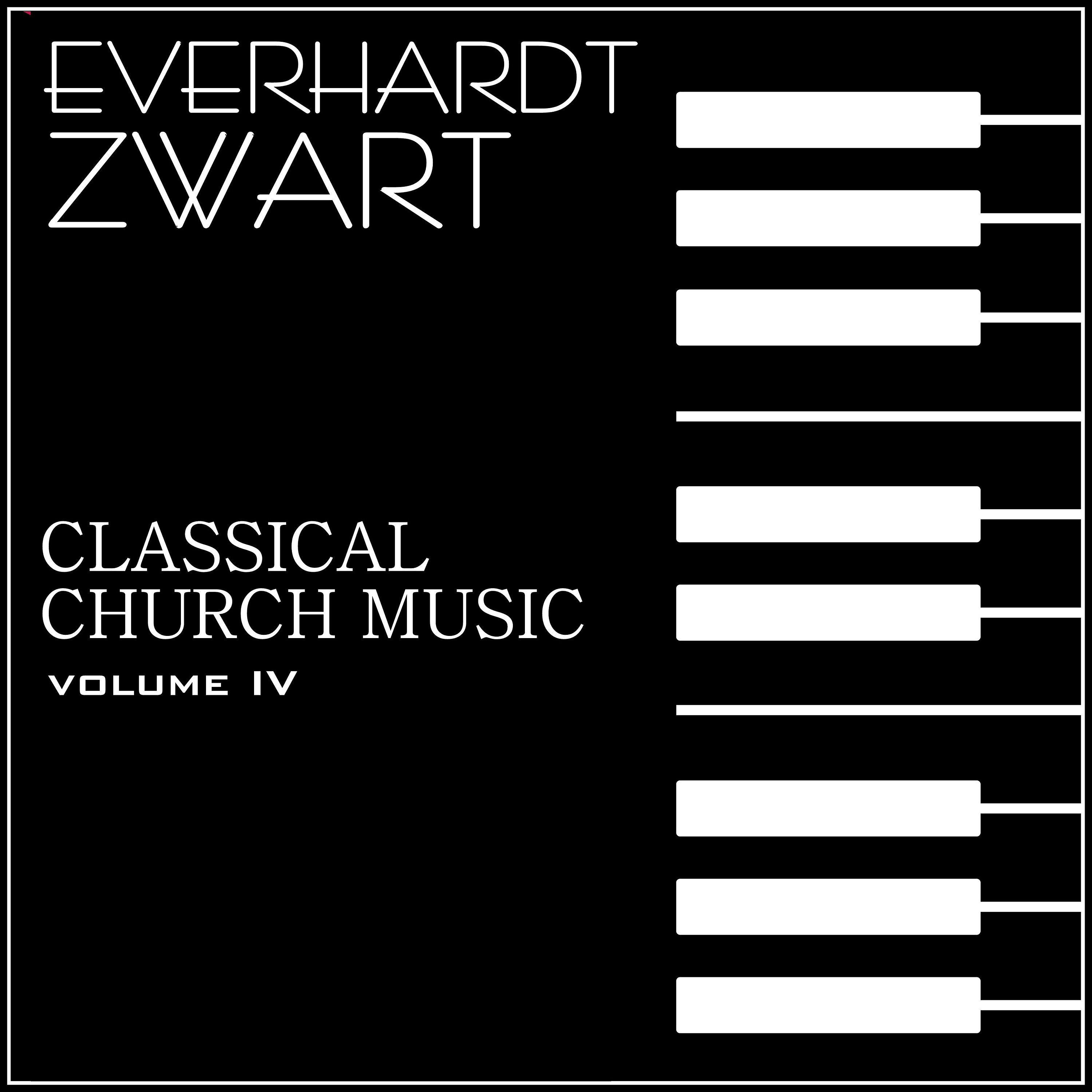 Постер альбома Classical Church Music, Volume IV: Everhard Zwart Concert Organist