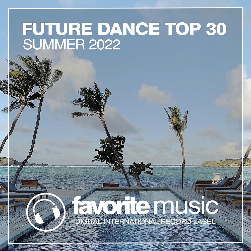Постер альбома Future Dance Top 30 Summer 2022
