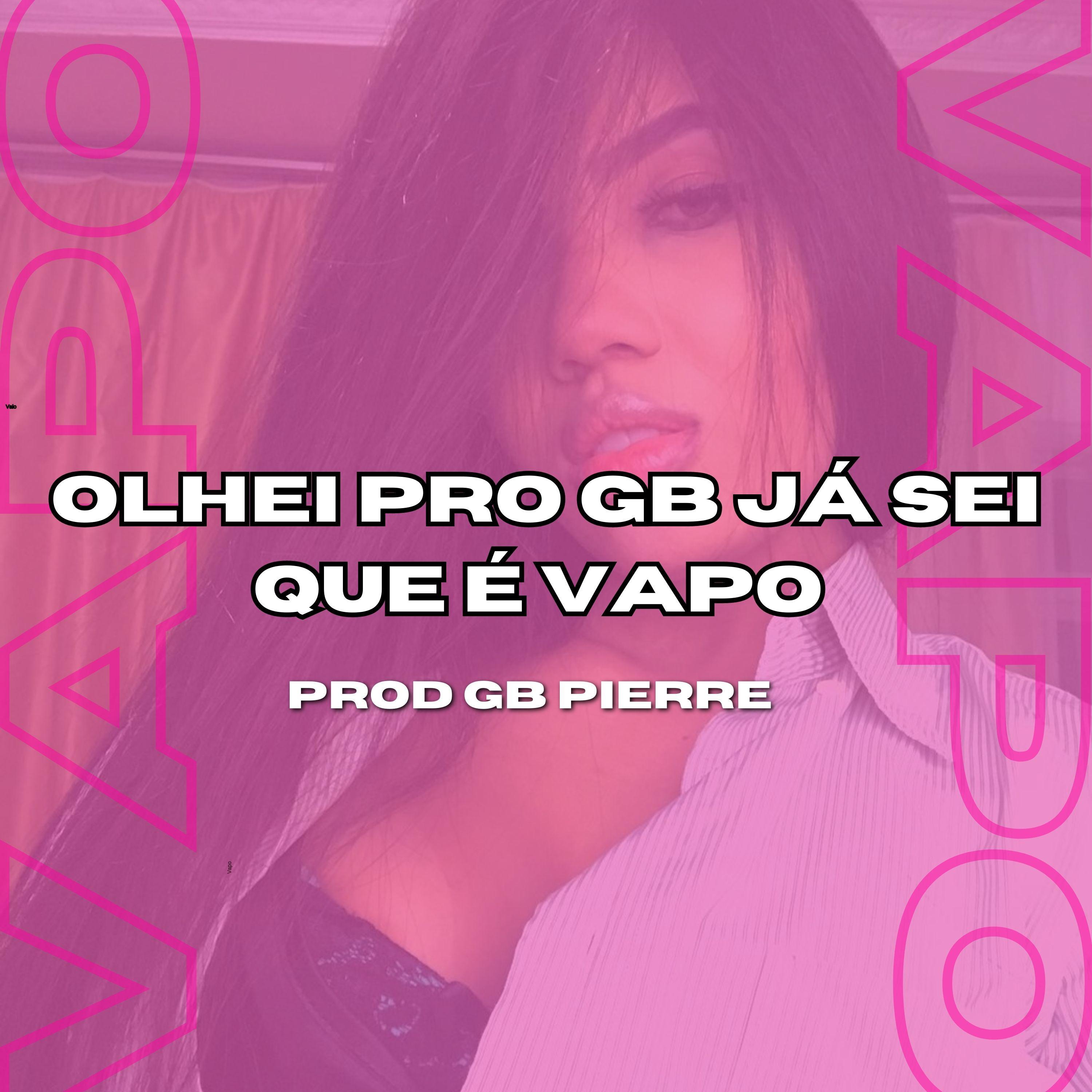 Постер альбома Olhei pro Gb Ja Sei Que É Vapo