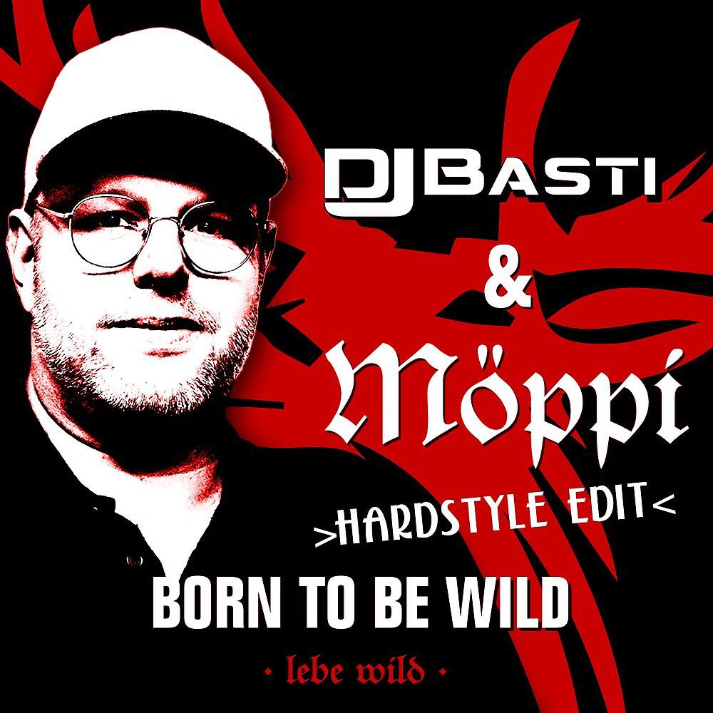 Постер альбома Born to Be Wild (Hardstyle Edit)