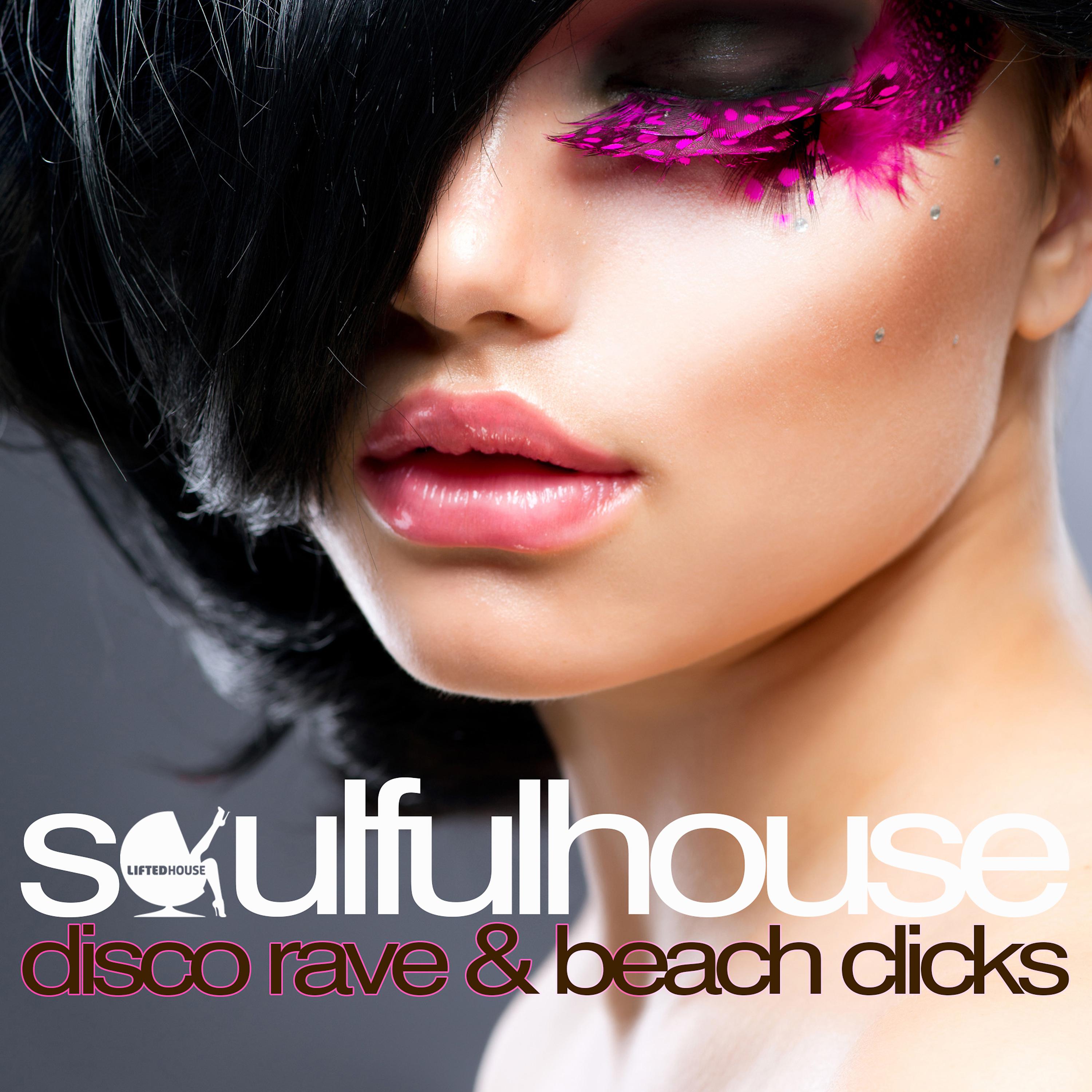 Постер альбома Soulful House - Disco Rave & Beach Clicks