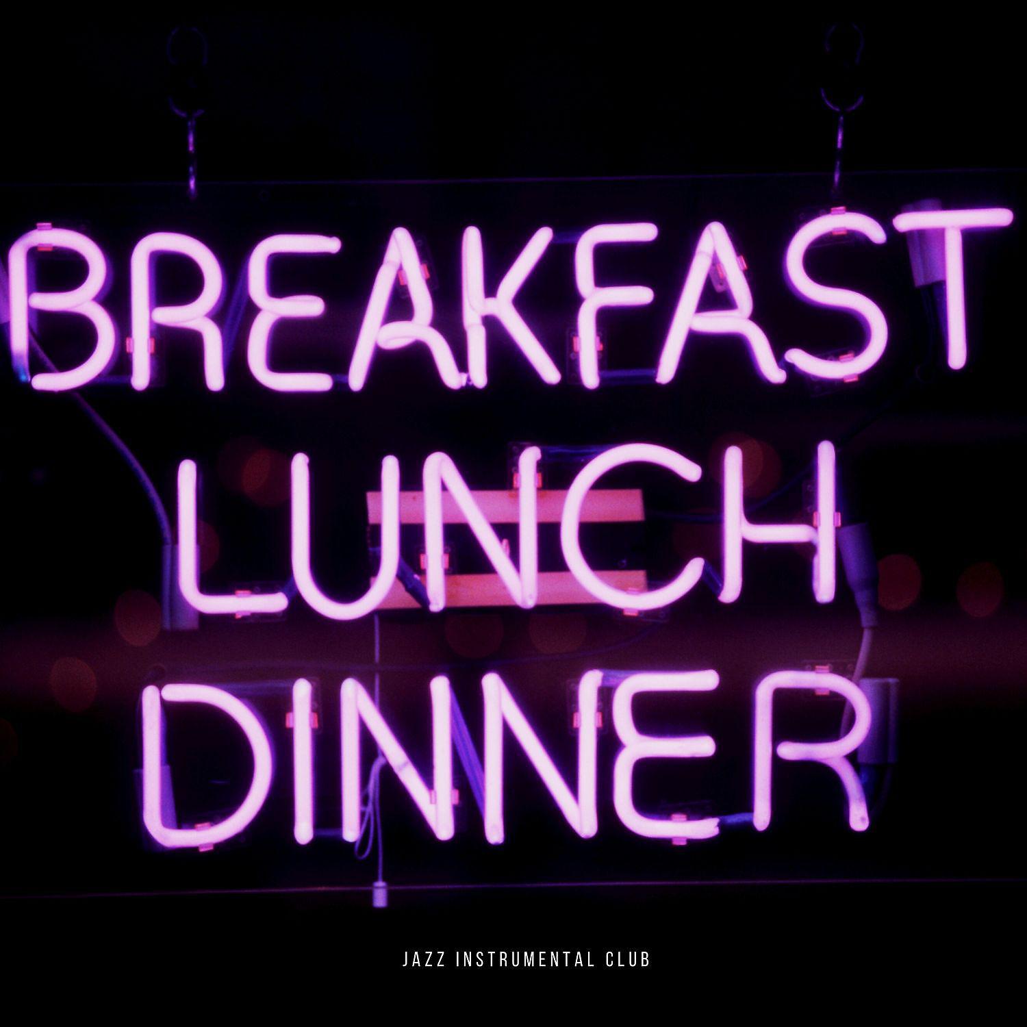 Постер альбома Relaxing Instrumental Background for Breakfast, Lunch & Dinner