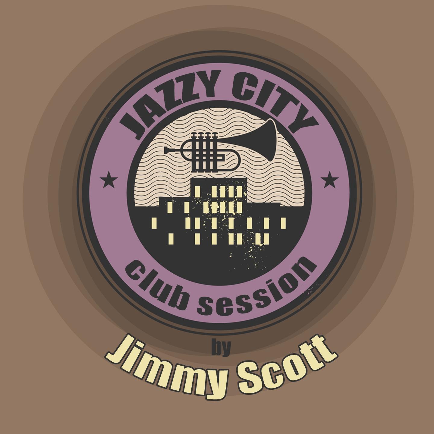 Постер альбома Jazzy City - Club Session by Jimmy Scott
