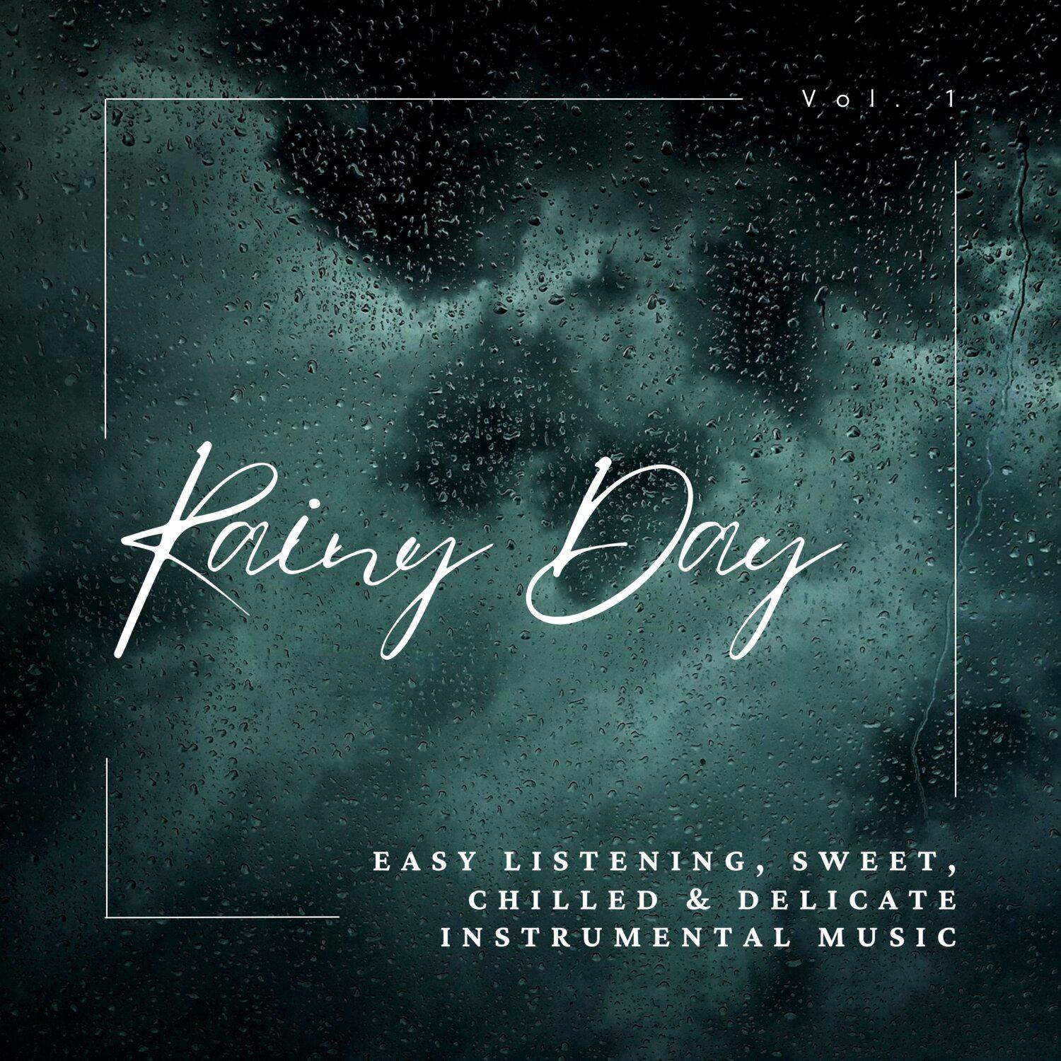 Постер альбома Rainy Day: Easy listening, Sweet, Chilled & Delicate Instrumental Music, Vol. 01