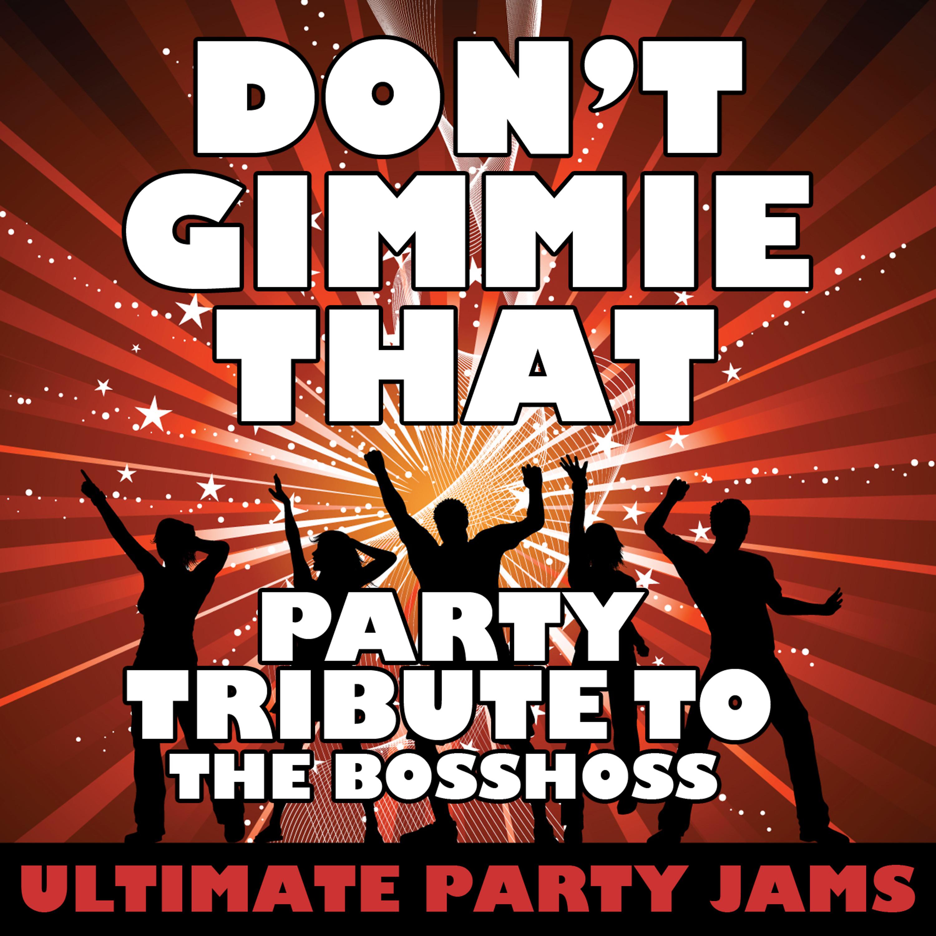 Постер альбома Don't Gimmie That (Party Tribute to The BossHoss)