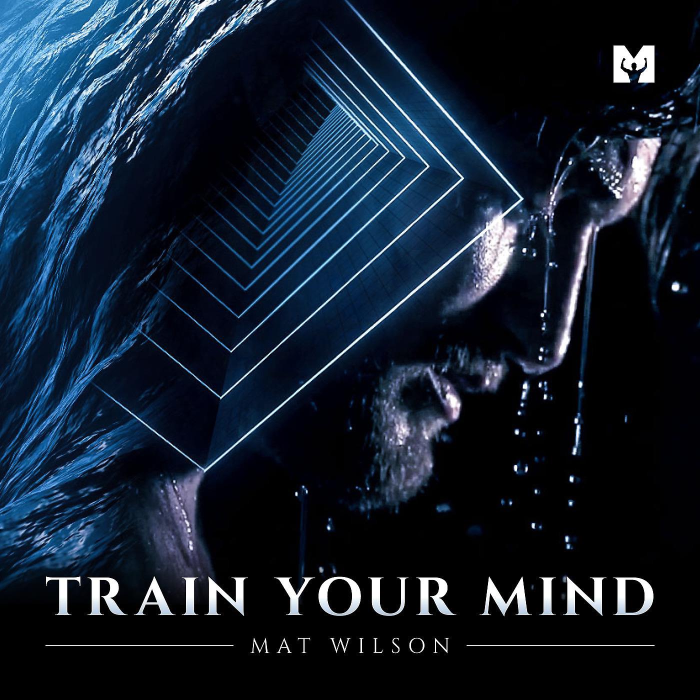 Постер альбома Train Your Mind (Motivational Speech)