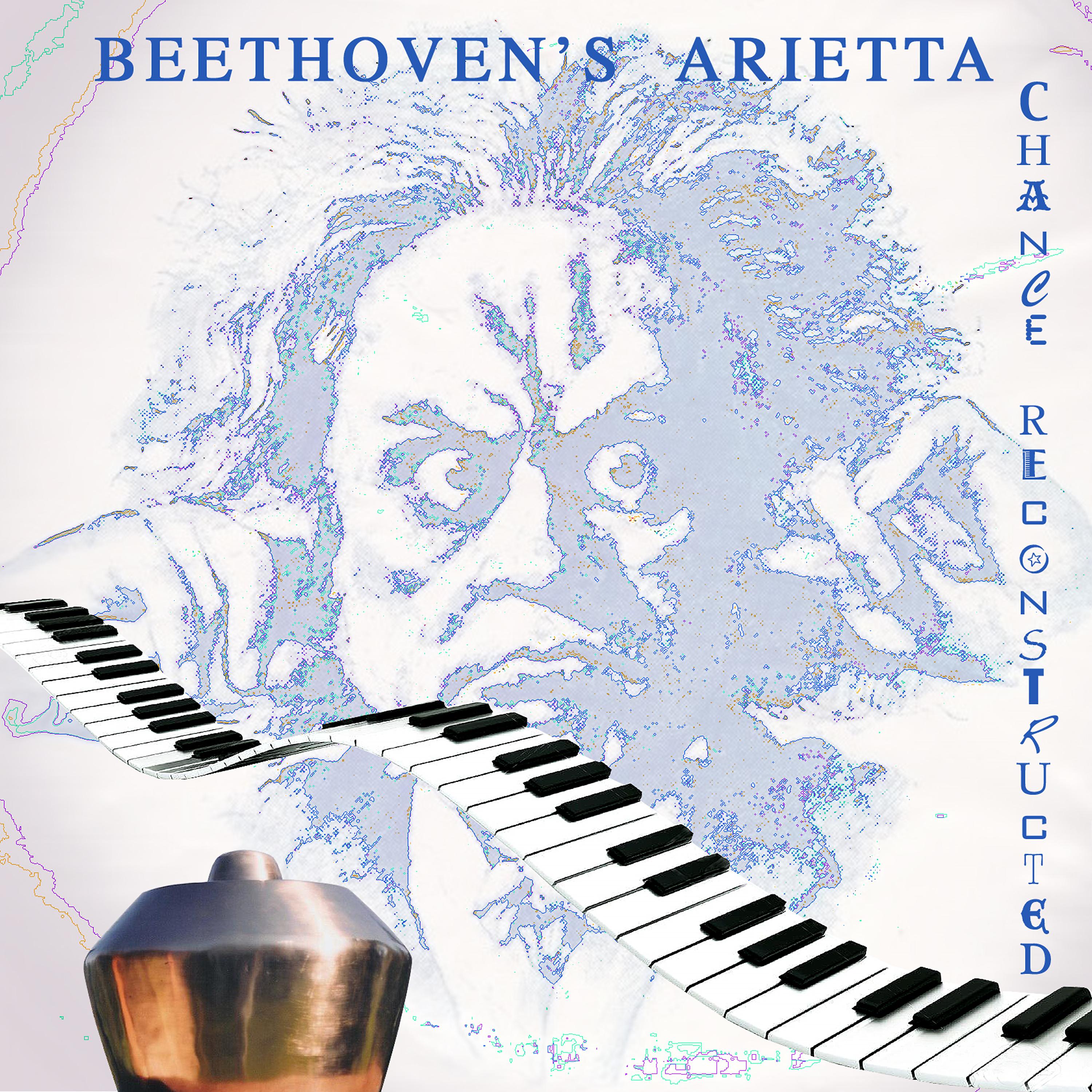 Постер альбома Beethoven's Arietta: Chance Reconstructed