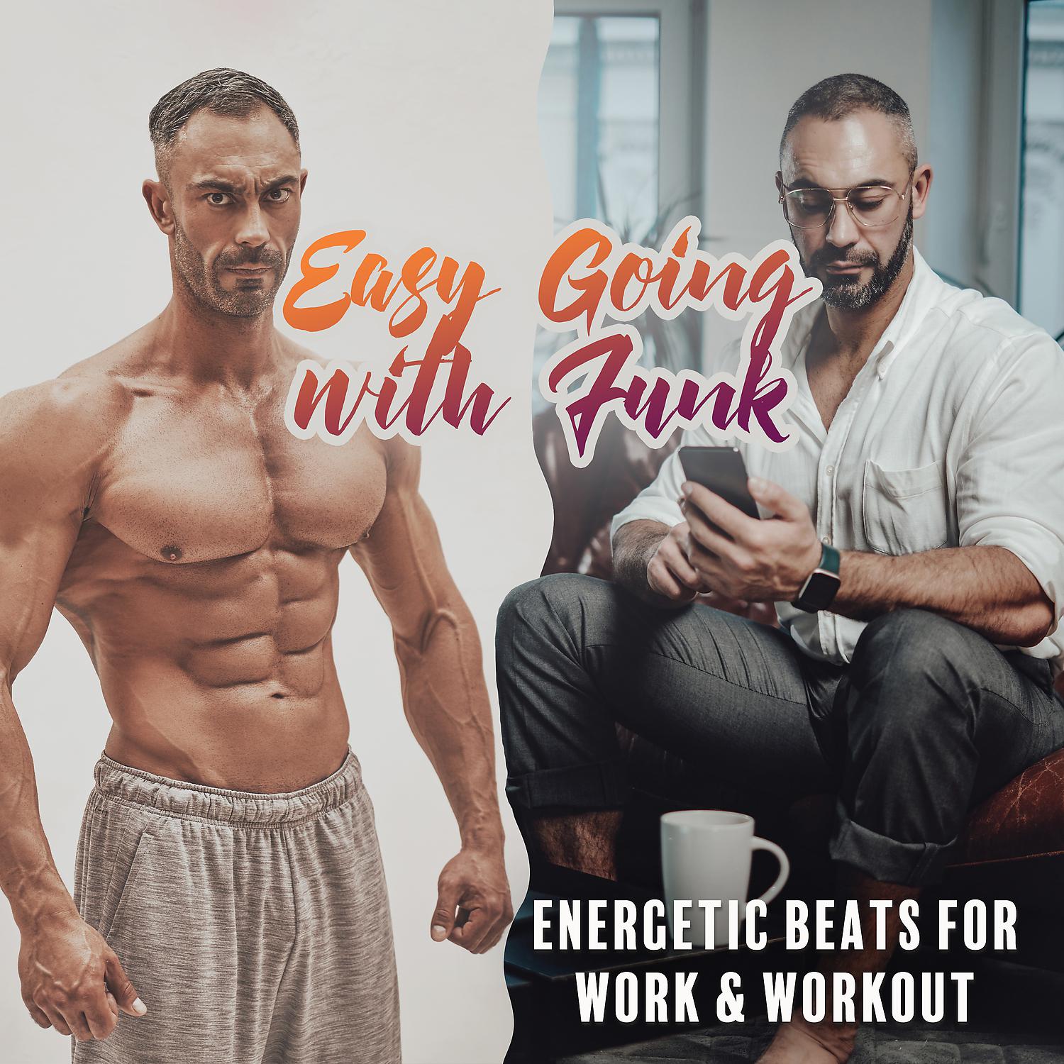 Постер альбома Easy Going with Funk. Energetic Beats for Work & Workout (Motivational Music, Improving Concentration, Coffee Break, De-stress, Mental Springboard, Body Mobilization & Relaxation)
