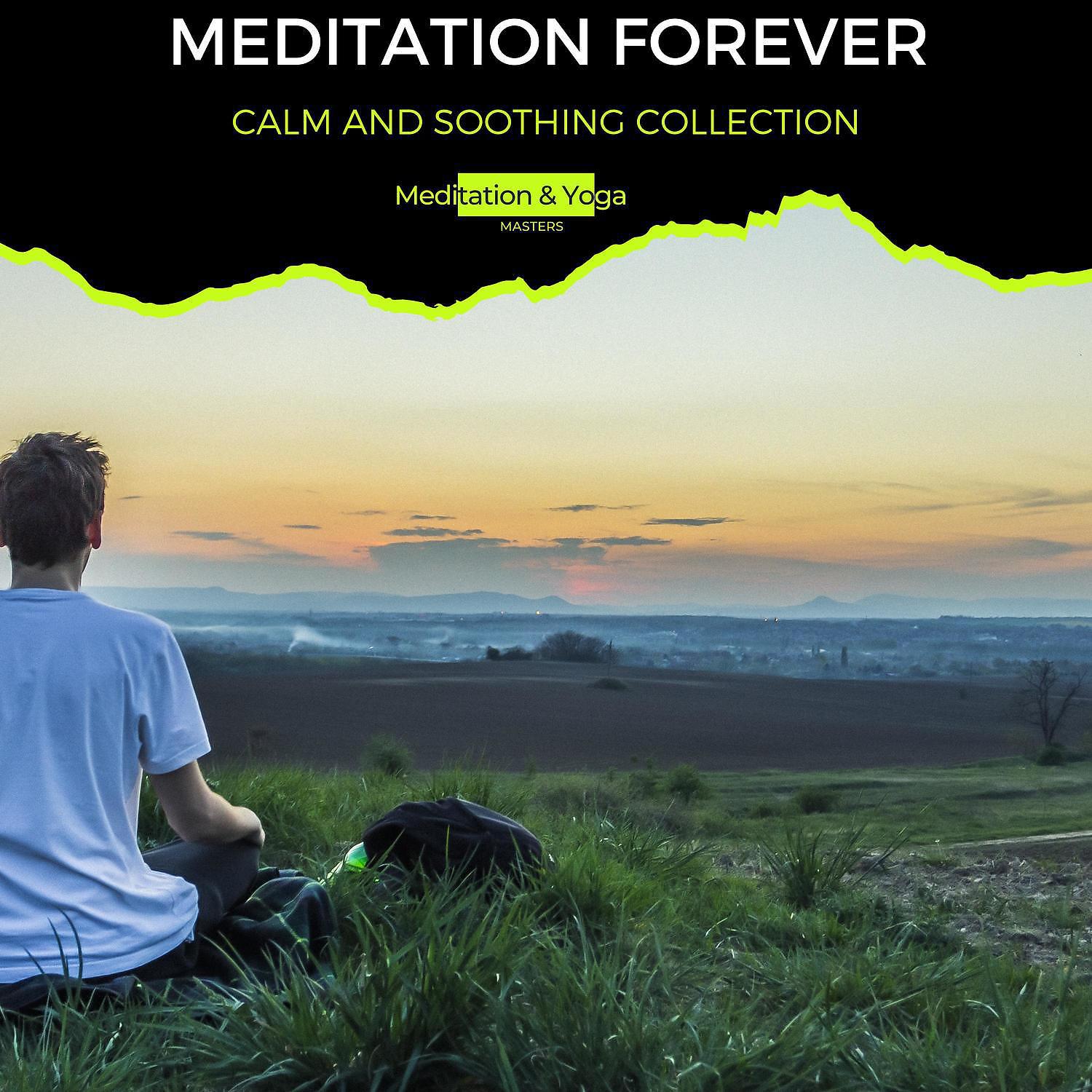 Постер альбома Meditation Forever - Calm and Soothing Collection