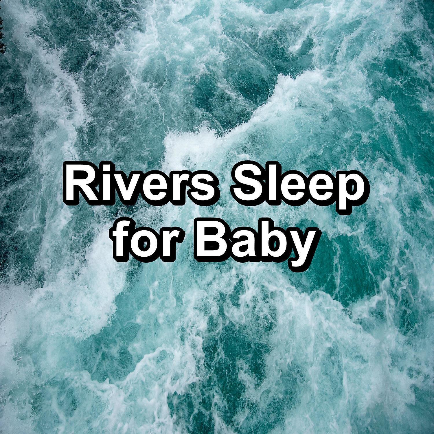 Постер альбома Rivers Sleep for Baby