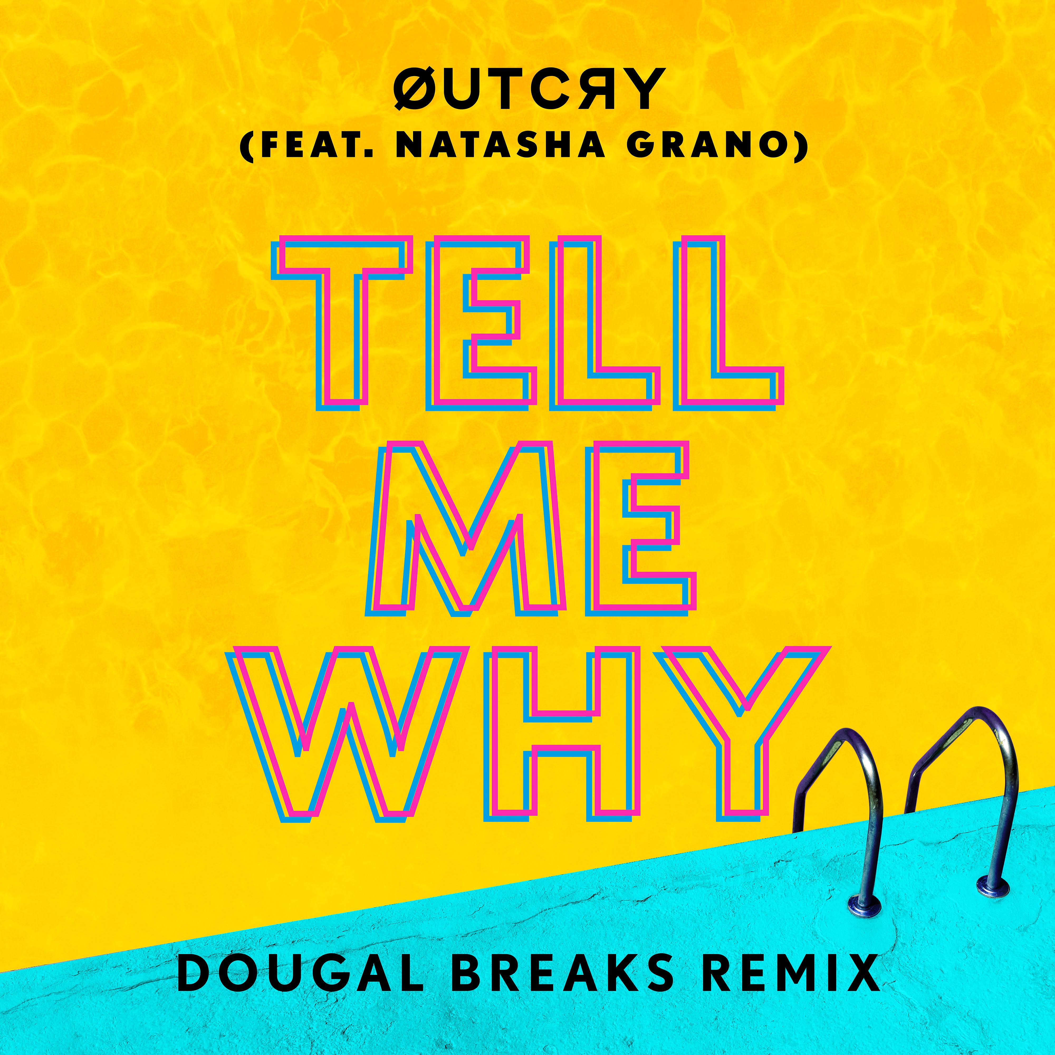 Постер альбома Tell Me Why (feat. Natasha Grano) [Dougal Breaks Remix]