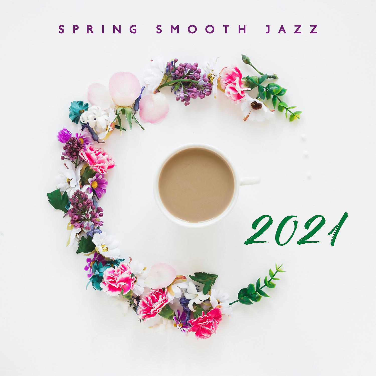 Постер альбома Spring Smooth Jazz 2021: Saxophone, Guitar & Piano Music