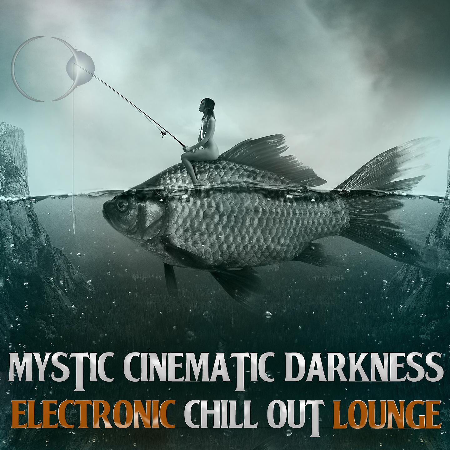 Постер альбома Mystic Cinematic Darkness Electronic Chill out Lounge