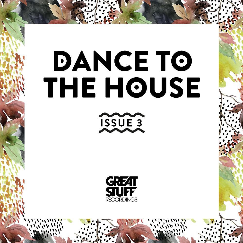 Постер альбома Dance to the House Issue 3