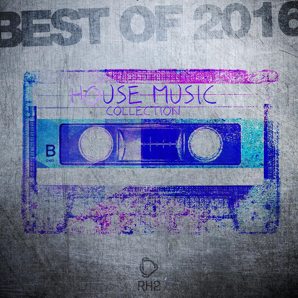 Постер альбома Best of 2016 - House Music Collection