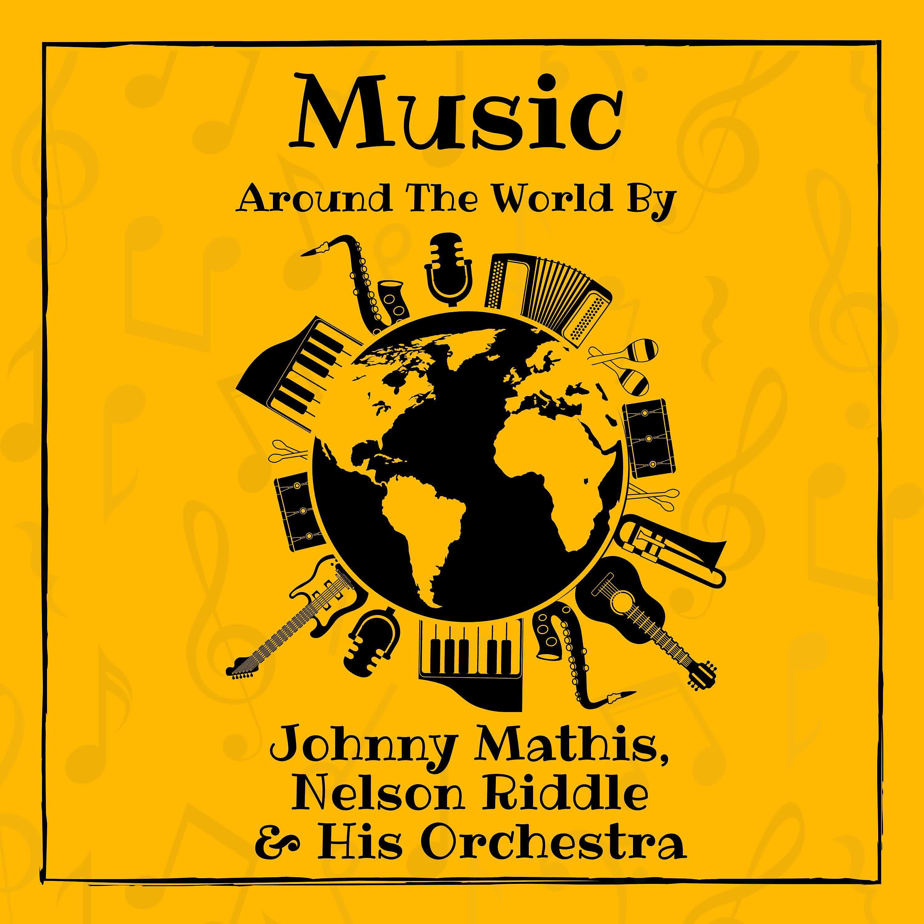 Постер альбома Music around the World by Johnny Mathis, Nelson Riddle & His Orchestra