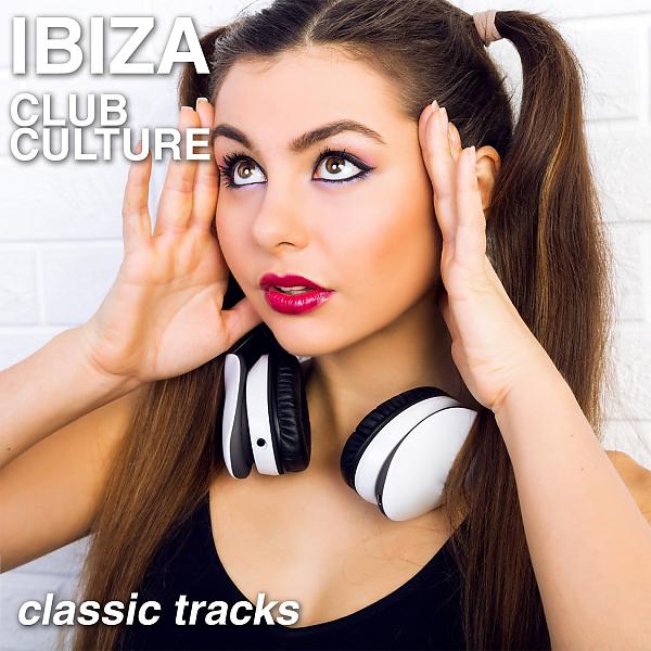 Постер альбома Ibiza Club Culture (Classic Tracks)