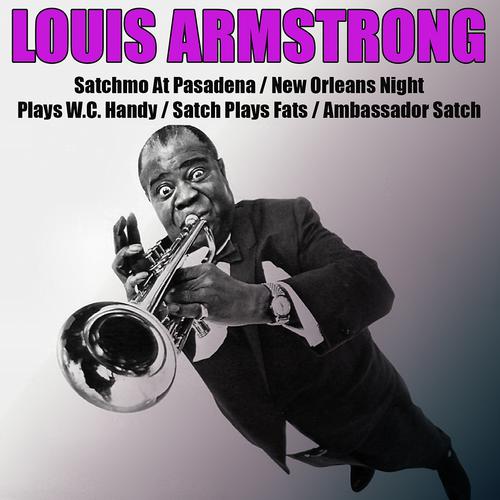 Постер альбома Satchmo At Pasadena/ New Orleans Night/ Plays W.c.handy/ Satch Plays Fats/ Ambassador Satch